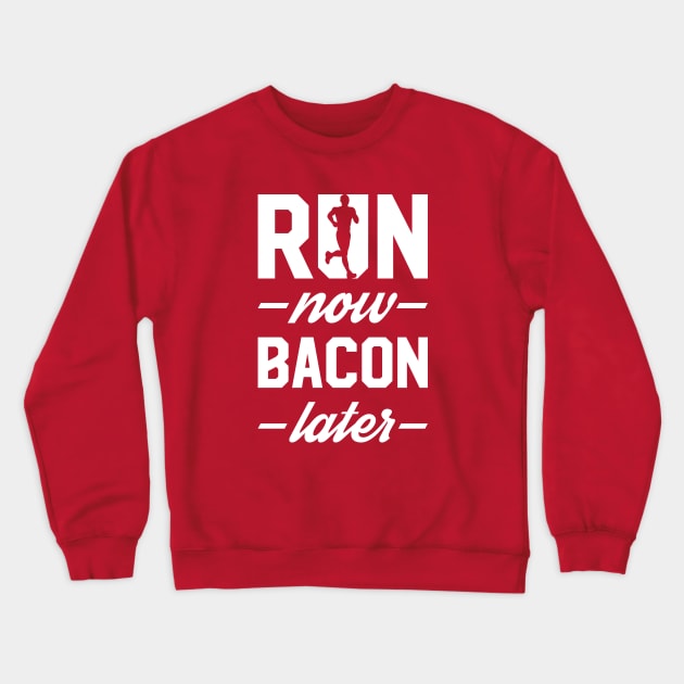 Run Now Bacon Later Crewneck Sweatshirt by brogressproject